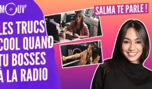 SALMA TE PARLE : Les trucs cool quand tu bosses à la radio
