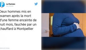 Femme enceinte tuée par un chauffard à Montpellier : deux hommes mis en examen