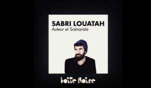 Sabri Louatah | Boite Noire