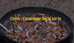 Corse : l'avantage fiscal sur le tabac va partir en fumée