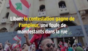 Liban: la contestation gagne de l'ampleur, une foule de manifestants dans la rue