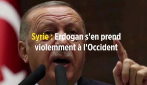 Syrie : Erdogan s'en prend violemment à l'Occident