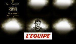 D'Alisson à Lloris, les 10 nommés au titre de meilleur gardien - Foot - Trophée Yachine 2019