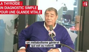 Les dérèglements de la thyroïde