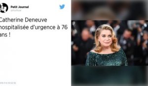 Catherine Deneuve hospitalisée