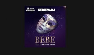 Kedjevara - Bebe Feat. Erickson le Zoulou (Audio Officiel)