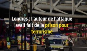 Londres : l'auteur de l'attaque avait fait de la prison pour terrorisme