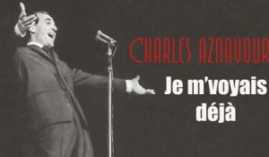 Charles Aznavour - Je m'voyais déjà