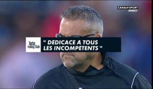 Late Rugby Club - Christophe Urios : "Dédicace à tous les incompétents"