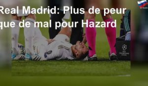 Real Madrid: Plus de peur que de mal pour Hazard