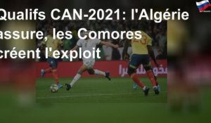 Qualifs CAN-2021: l&#39;Algérie assure, les Comores créent l&#39;exploit