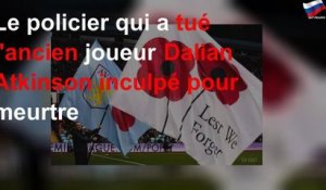 Le policier qui a tué l&#39;ancien joueur Dalian Atkinson inculpé pour meurtre