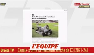 Canal  s'offre la meilleure affiche de Ligue Europa à partir de 2021 - Foot - Droits TV