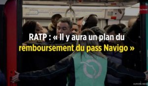 RATP : « Il y aura un plan du remboursement du pass Navigo »