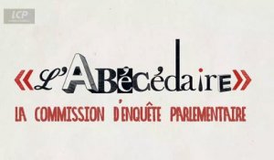 L'abécédaire : la commission d'enquête parlementaire