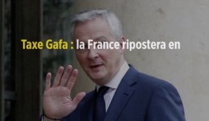Taxe Gafa : la France ripostera en cas de surtaxes douanières des États-Unis