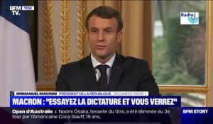 Emmanuel Macron sur le climat social en France: "Essayez la dictature et vous verrez"
