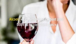 Alcool : « Les femmes se cachent pour boire et ne consultent pas »