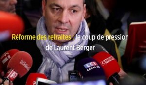 Réforme des retraites : le coup de pression de Laurent Berger