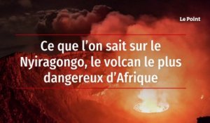Ce que l’on sait sur le Nyiragongo, le volcan le plus dangereux d’Afrique