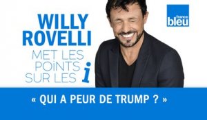 HUMOUR | Qui a peur de Trump ? - Willy Rovelli met les points sur les i