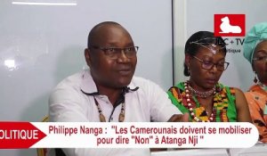 PHILIPPE NANGA : Les Camerounais doivent se mobiliser pour dire NON au ministre ATANGA NJI