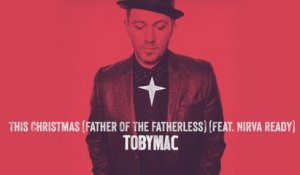 TobyMac - This Christmas (Father Of The Fatherless)