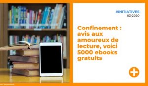 Confinement : avis aux amoureux de lecture, voici 5000 ebooks gratuits