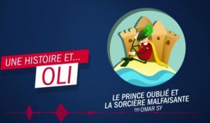"Le Prince oublié et la sorcière malfaisante" par Omar Sy - Une histoire et ... Oli !