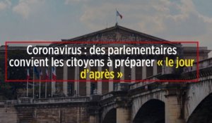 Coronavirus : des parlementaires convient les citoyens à préparer « le jour d'après »