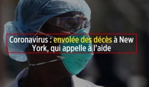 Coronavirus: envolée des décès à New York, qui appelle à l'aide