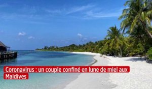 Coronavirus : un couple confiné en lune de miel aux Maldives