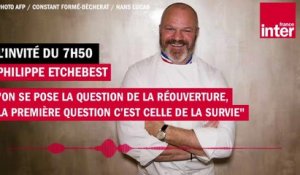 Philippe Etchebest : "On se pose la question de la réouverture, la première question c’est celle de la survie"