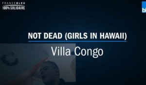 On reste en contact : Villa Congo reprend une chanson des Girls in Hawaii