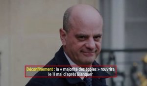 Déconfinement : la « majorité des écoles » rouvrira le 11 mai d'après Blanquer