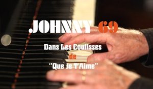 Johnny Hallyday - Johnny 69 - Dans les coulisses de « Que je t’aime »