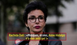 Rachida Dati : « Masques, écoles, Anne Hidalgo n'a rien anticipé ! »