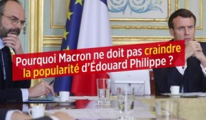 Pourquoi Macron ne doit pas craindre la popularité d’Édouard Philippe ?