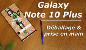 Samsung Galaxy Note 10 Plus : unboxing et premières impressions !