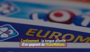 Confinement : la longue attente d'un gagnant de l'EuroMillions