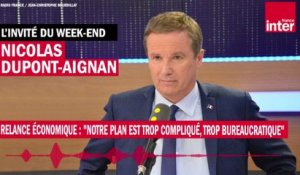 Relance économique : "Notre plan est trop compliqué, trop bureaucratique" dit Nicolas Dupont-Aignan