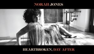 Norah Jones - Heartbroken, Day After