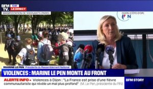 Pour Marine Le Pen, la situation à Dijon "doit s'envisager pour notre Nation comme un avertissement"