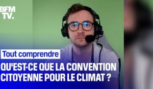 TOUT COMPRENDRE - Qu’est-ce que la Convention citoyenne pour le climat ?