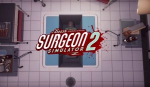 Surgeon Simulator 2 - Bande-annonce de gameplay