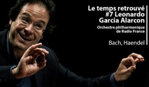 Le temps retrouvé : Leonardo Garcia Alarcon dirige Bach et Haendel