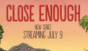 Close Enough - Trailer saison 1
