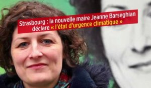 Strasbourg : la nouvelle maire Jeanne Barseghian déclare « l'état d'urgence climatique »