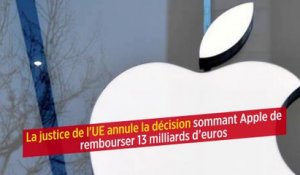La justice de l'UE annule la décision sommant Apple de rembourser 13 milliards d’euros