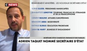 Nomination de 11 secrétaires d’Etat : «L’idée n’est pas de faire des surprises ou pas, l’idée est d’être au travail», affirme Adrien Taquet, secrétaire d’Etat chargé de la protection de l’enfance